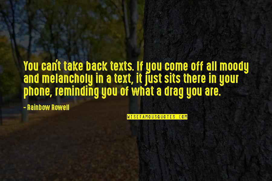 Imam Ali Al Rida Quotes By Rainbow Rowell: You can't take back texts. If you come