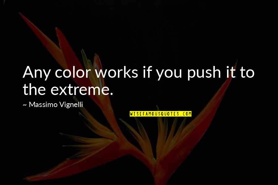 Imam Ali Fatima Quotes By Massimo Vignelli: Any color works if you push it to