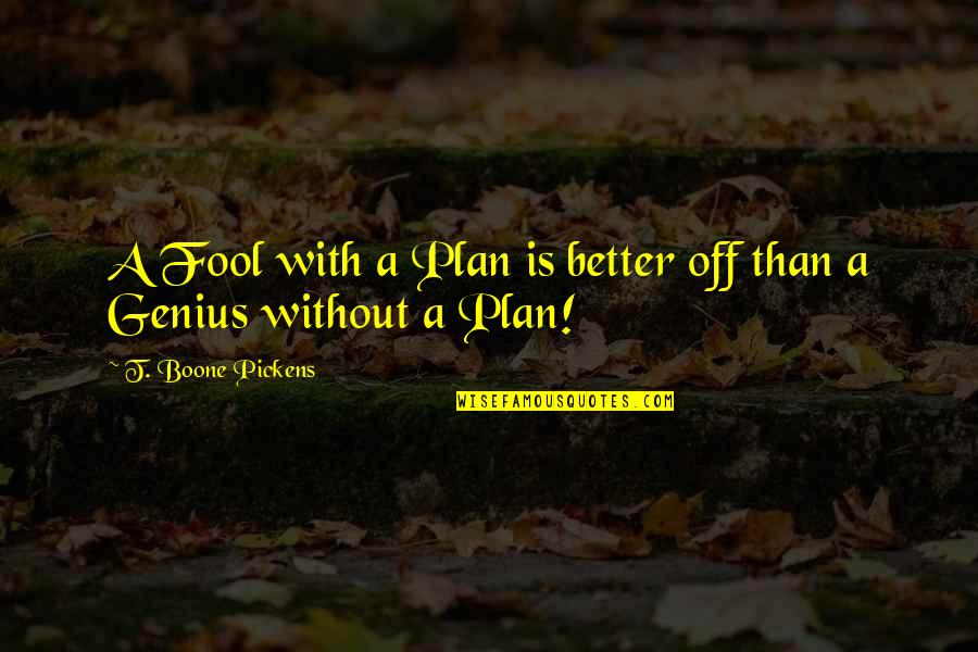 Imam Ali Life Quotes By T. Boone Pickens: A Fool with a Plan is better off Imam Ali Life Quotes By T. Boone Pickens: A Fool with a Plan is better off