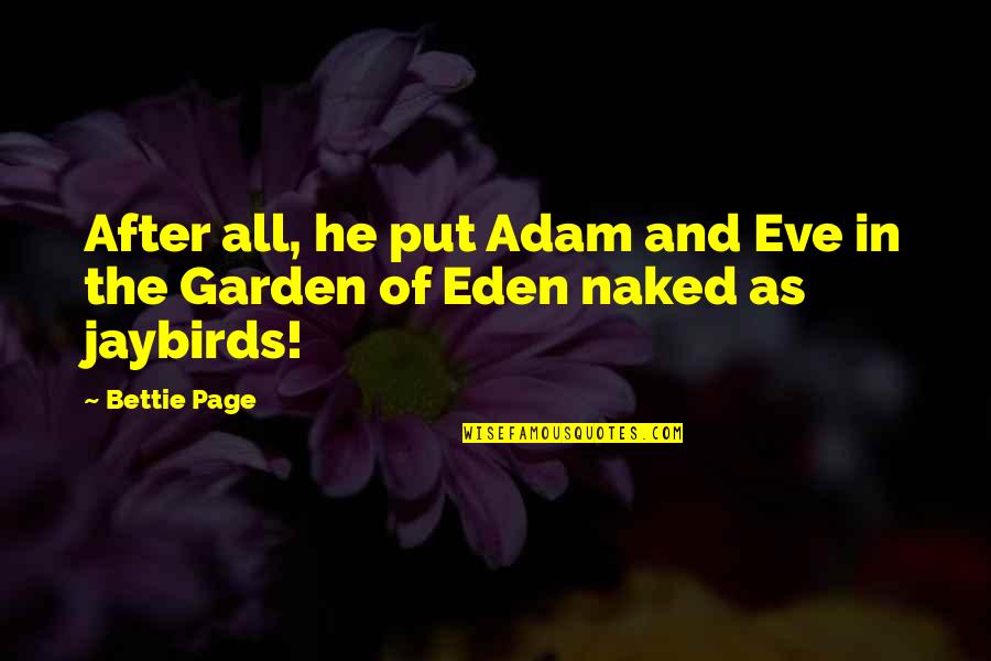 Imam Ali Ridha Quotes By Bettie Page: After all, he put Adam and Eve in
