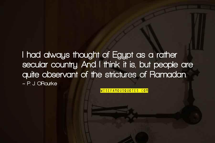 Imam Ali Urdu Quotes By P. J. O'Rourke: I had always thought of Egypt as a Imam Ali Urdu Quotes By P. J. O'Rourke: I had always thought of Egypt as a