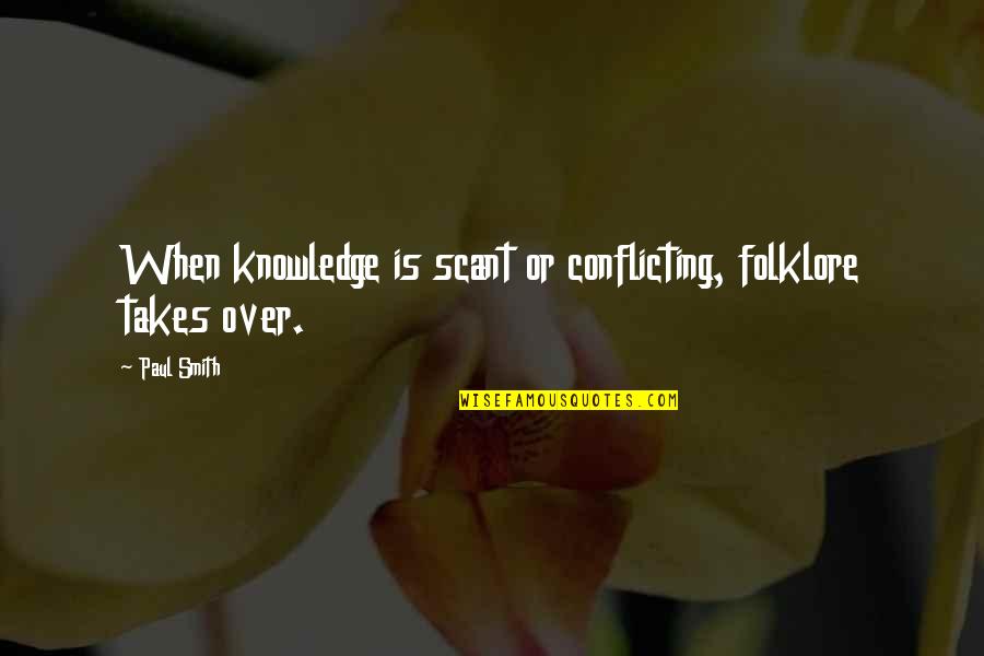 Imam Ali Urdu Quotes By Paul Smith: When knowledge is scant or conflicting, folklore takes