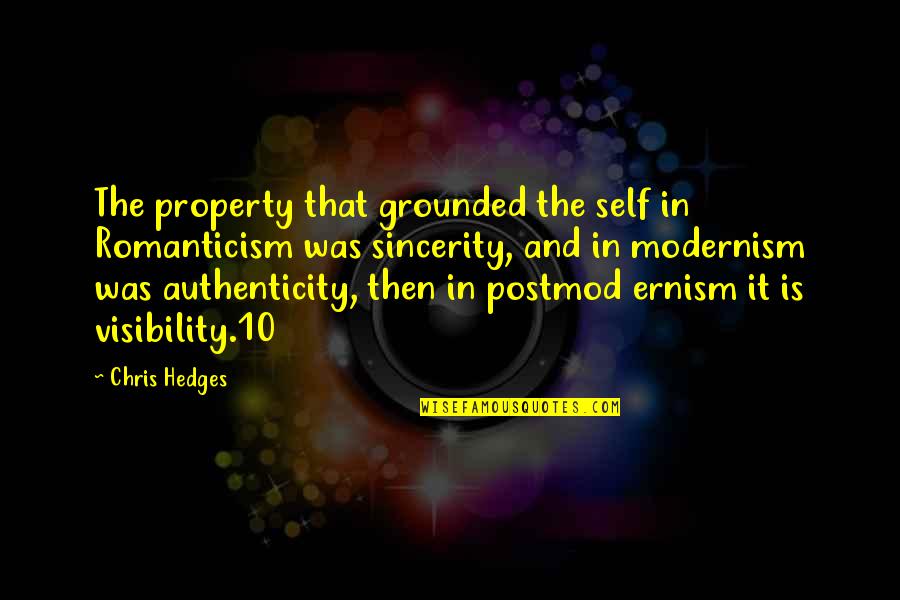 Imam Ali Zainul Abideen Quotes By Chris Hedges: The property that grounded the self in Romanticism