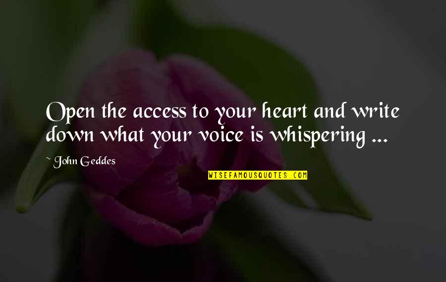 Imam Anwar Awlaki Quotes By John Geddes: Open the access to your heart and write