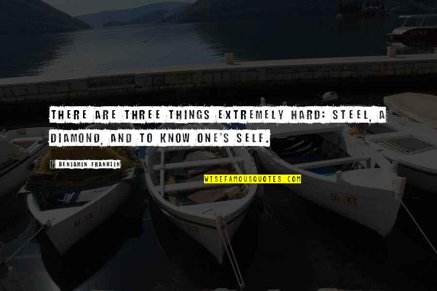 Imam Anwar Quotes By Benjamin Franklin: There are three things extremely hard: steel, a Imam Anwar Quotes By Benjamin Franklin: There are three things extremely hard: steel, a