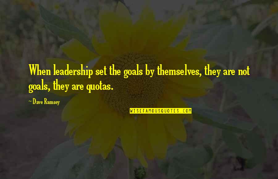 Imam Busiri Quotes By Dave Ramsey: When leadership set the goals by themselves, they