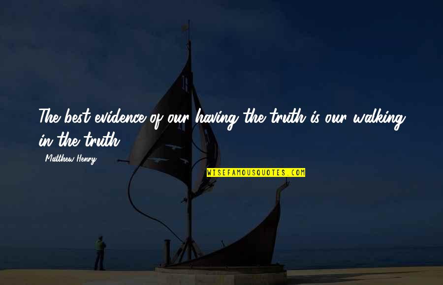 Imam Feisal Abdul Rauf Quotes By Matthew Henry: The best evidence of our having the truth