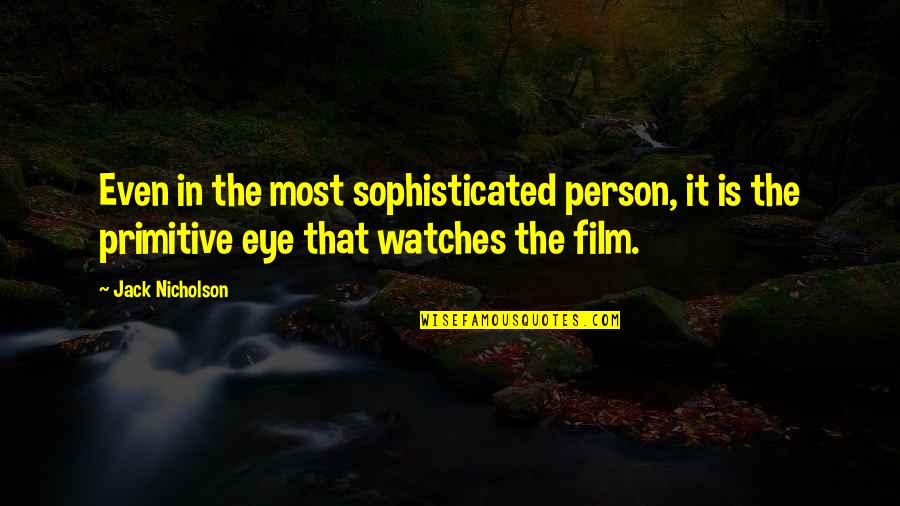 Imam Hassan Quotes By Jack Nicholson: Even in the most sophisticated person, it is Imam Hassan Quotes By Jack Nicholson: Even in the most sophisticated person, it is