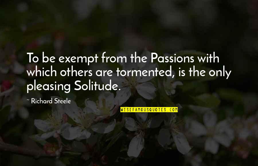 Imam Husayn Ibn Ali Quotes By Richard Steele: To be exempt from the Passions with which