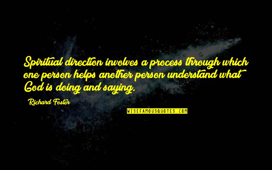 Imam Hussain Gandhi Quotes By Richard Foster: Spiritual direction involves a process through which one