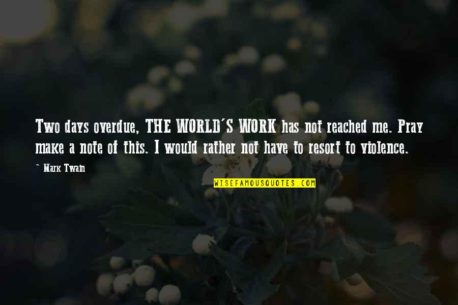 Imam Hussain Quotes Quotes By Mark Twain: Two days overdue, THE WORLD'S WORK has not