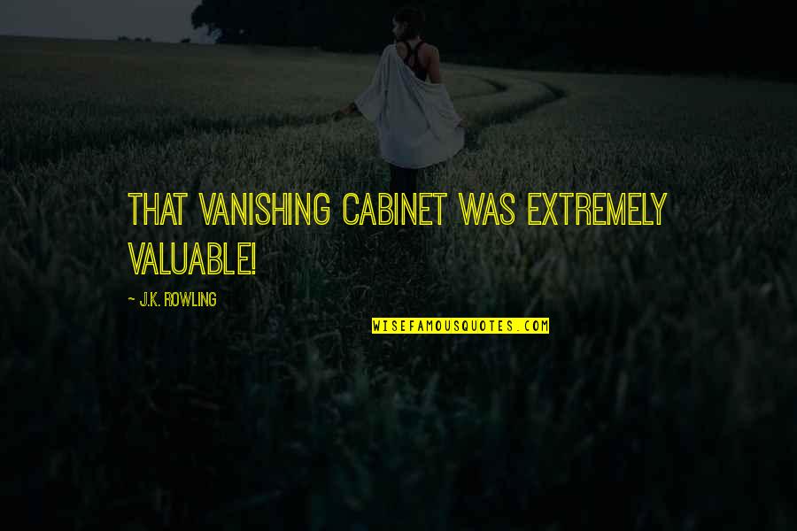 Imam Hussain Shrine Quotes By J.K. Rowling: That Vanishing Cabinet was extremely valuable! Imam Hussain Shrine Quotes By J.K. Rowling: That Vanishing Cabinet was extremely valuable!