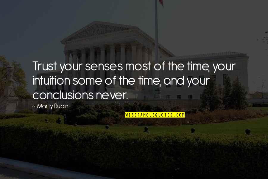 Imam Ibn Malik Quotes By Marty Rubin: Trust your senses most of the time, your
