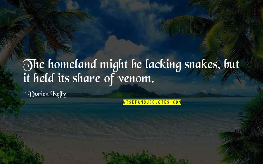 Imam Mahdi Quotes By Dorien Kelly: The homeland might be lacking snakes, but it