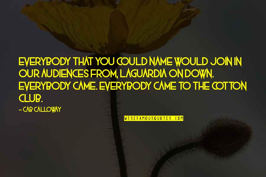 Imam Malik Ibn Anas Quotes By Cab Calloway: Everybody that you could name would join in