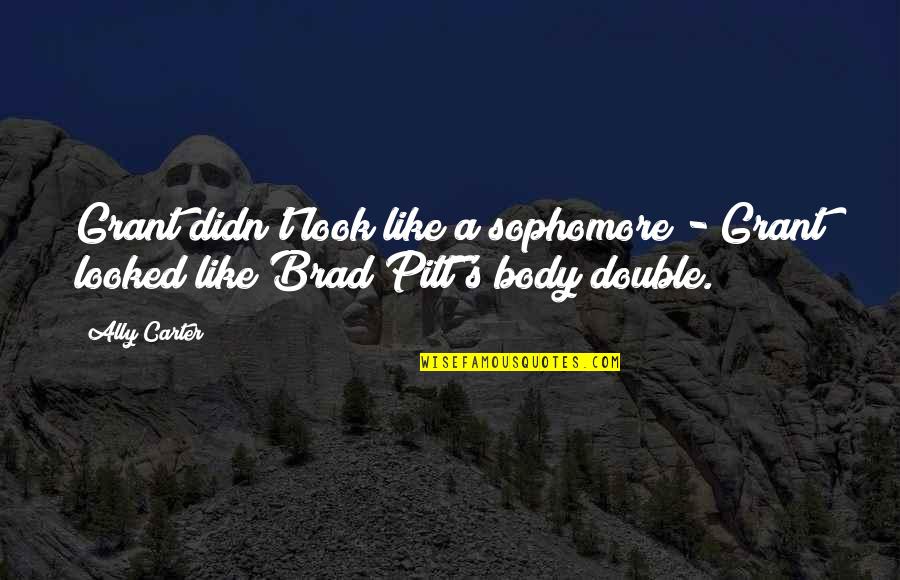 Imam Musa Kazim Quotes By Ally Carter: Grant didn't look like a sophomore - Grant