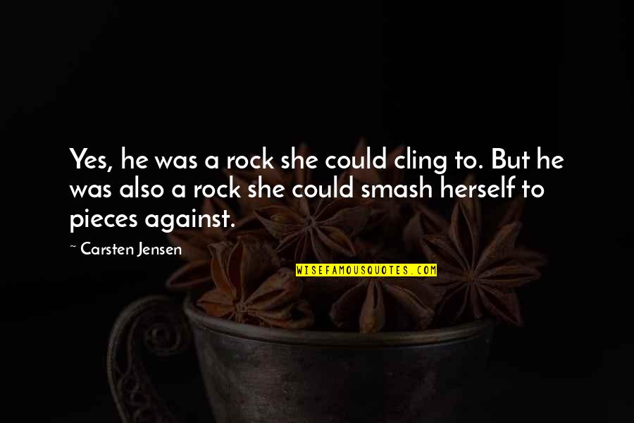 Imam Rauf Quotes By Carsten Jensen: Yes, he was a rock she could cling Imam Rauf Quotes By Carsten Jensen: Yes, he was a rock she could cling