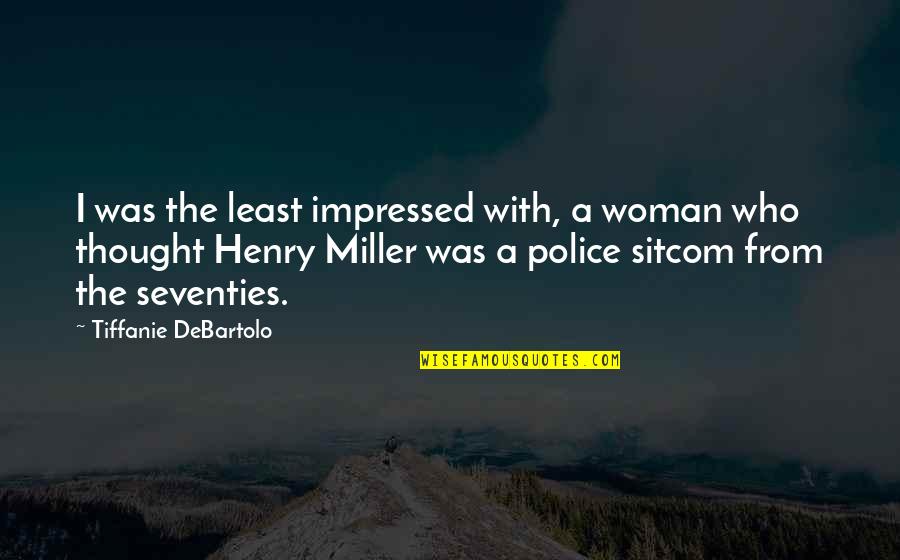 Imam Suyuti Quotes By Tiffanie DeBartolo: I was the least impressed with, a woman Imam Suyuti Quotes By Tiffanie DeBartolo: I was the least impressed with, a woman
