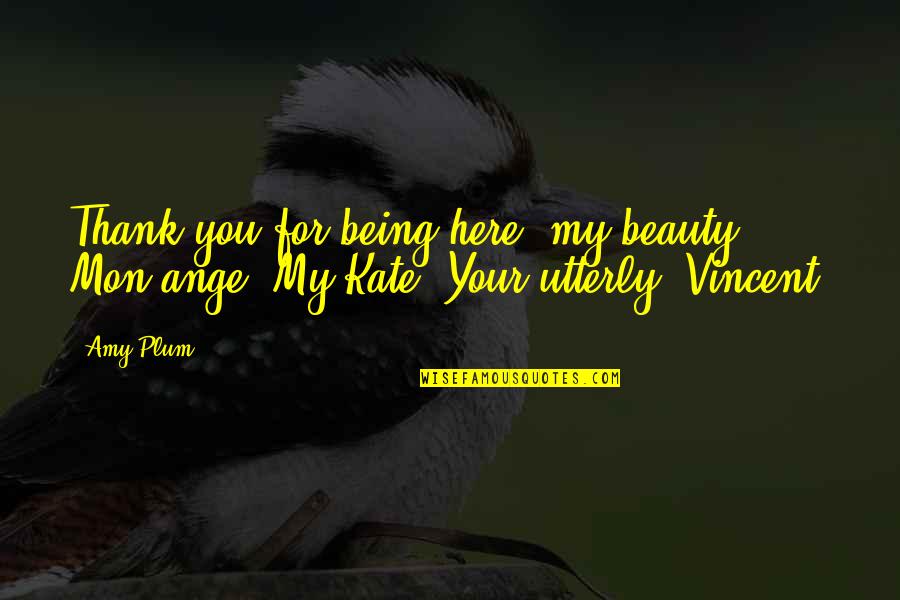 Iman Dan Quotes By Amy Plum: Thank you for being here, my beauty. Mon