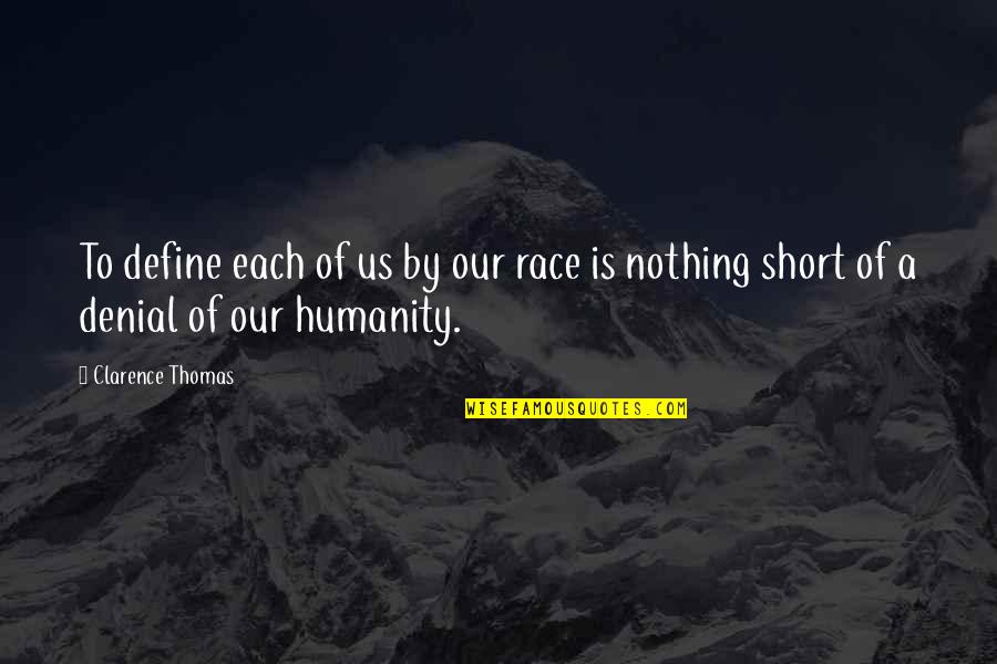 Iman Hussein Quotes By Clarence Thomas: To define each of us by our race