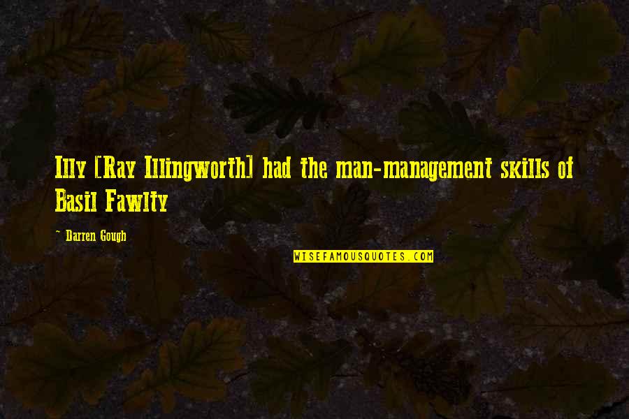 Iman Hussein Quotes By Darren Gough: Illy [Ray Illingworth] had the man-management skills of
