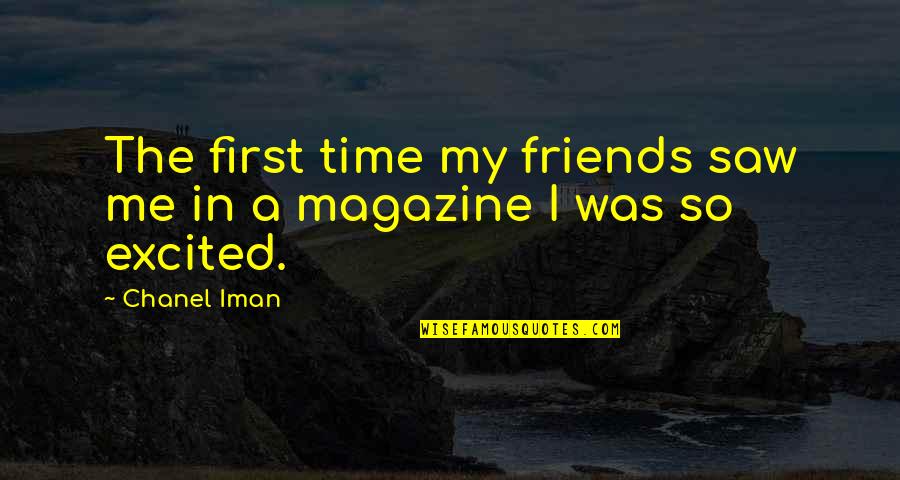 Iman Quotes By Chanel Iman: The first time my friends saw me in