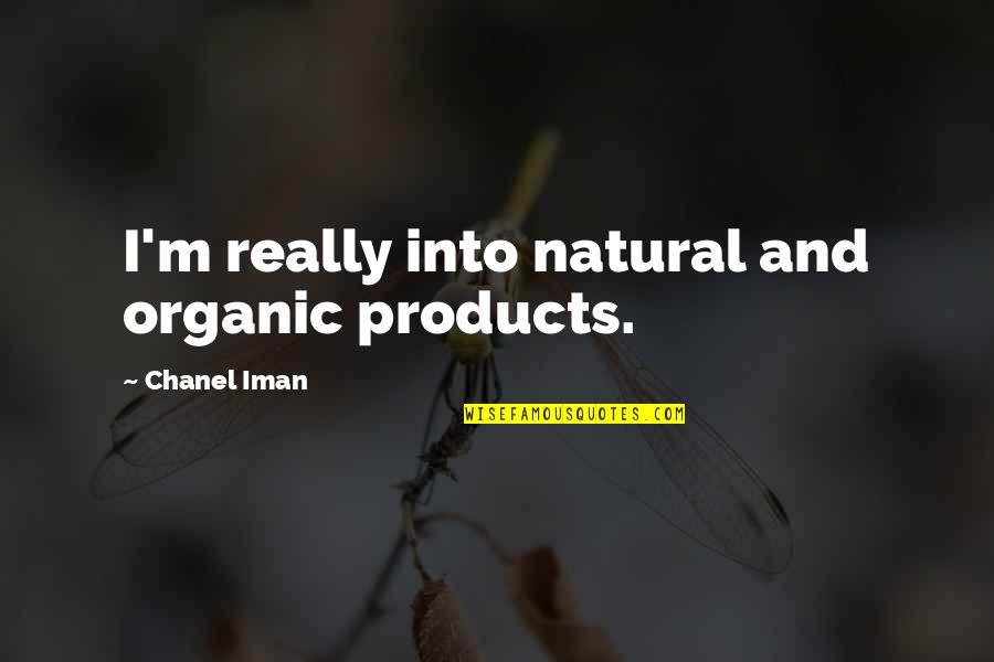 Iman Quotes By Chanel Iman: I'm really into natural and organic products.