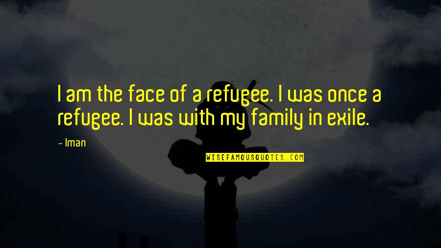 Iman Quotes By Iman: I am the face of a refugee. I