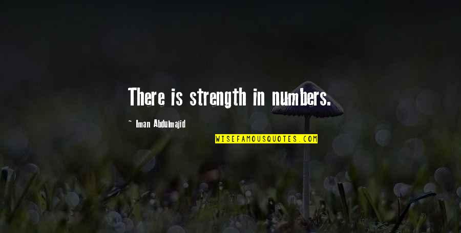 Iman Quotes By Iman Abdulmajid: There is strength in numbers.