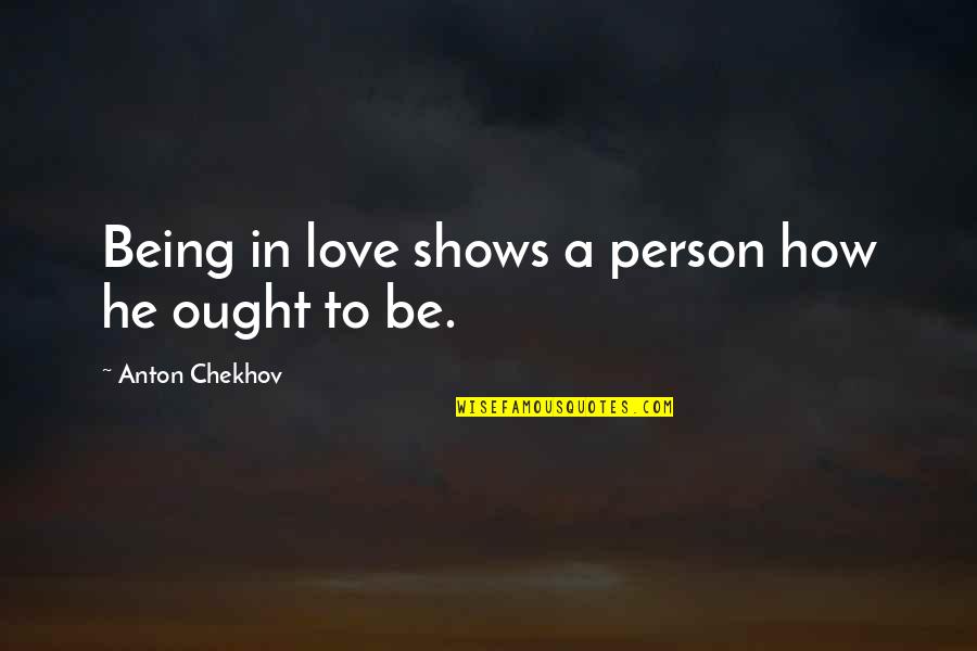 Iman Supermodel Quotes By Anton Chekhov: Being in love shows a person how he