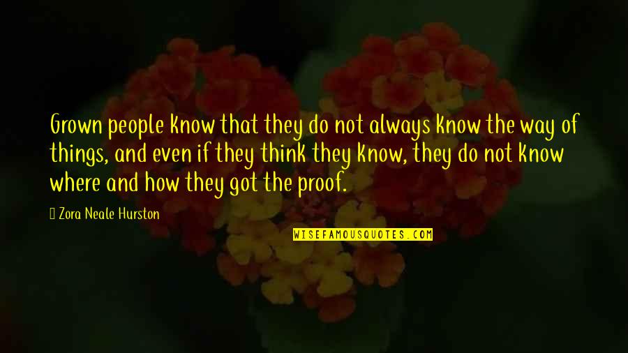Imanager Quotes By Zora Neale Hurston: Grown people know that they do not always