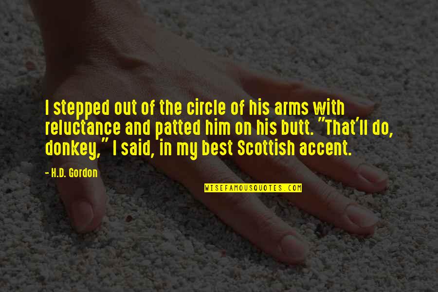 Imane Fadil Quotes By H.D. Gordon: I stepped out of the circle of his Imane Fadil Quotes By H.D. Gordon: I stepped out of the circle of his