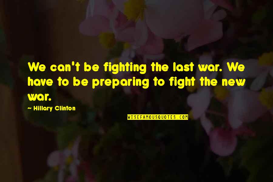 Imanna Dashboard Quotes By Hillary Clinton: We can't be fighting the last war. We