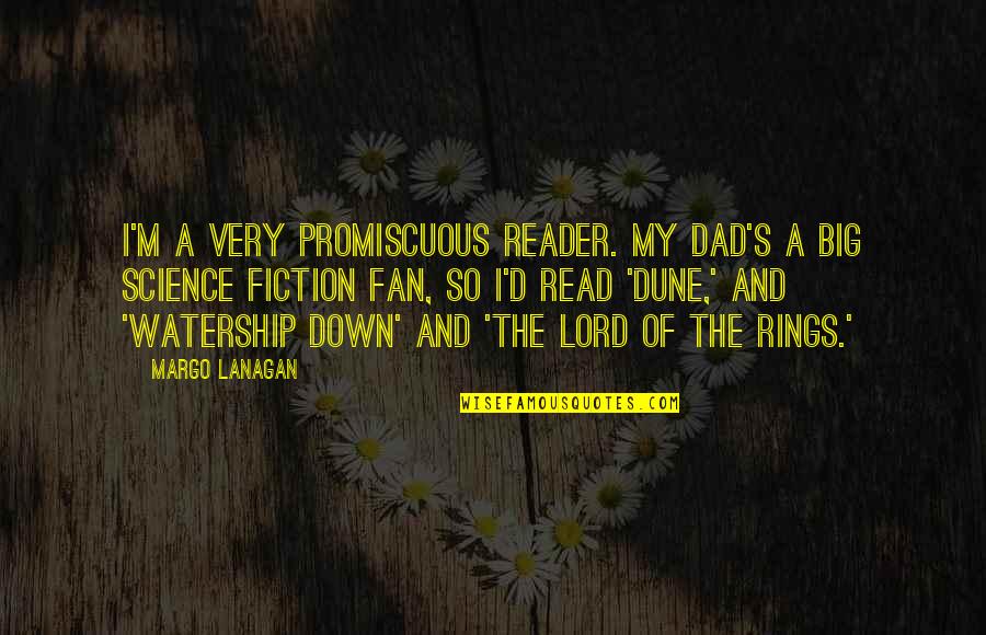 Imannn Quotes By Margo Lanagan: I'm a very promiscuous reader. My dad's a