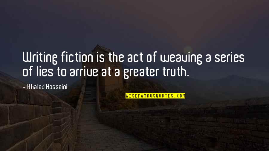 Imanol Quezada Quotes By Khaled Hosseini: Writing fiction is the act of weaving a Imanol Quezada Quotes By Khaled Hosseini: Writing fiction is the act of weaving a