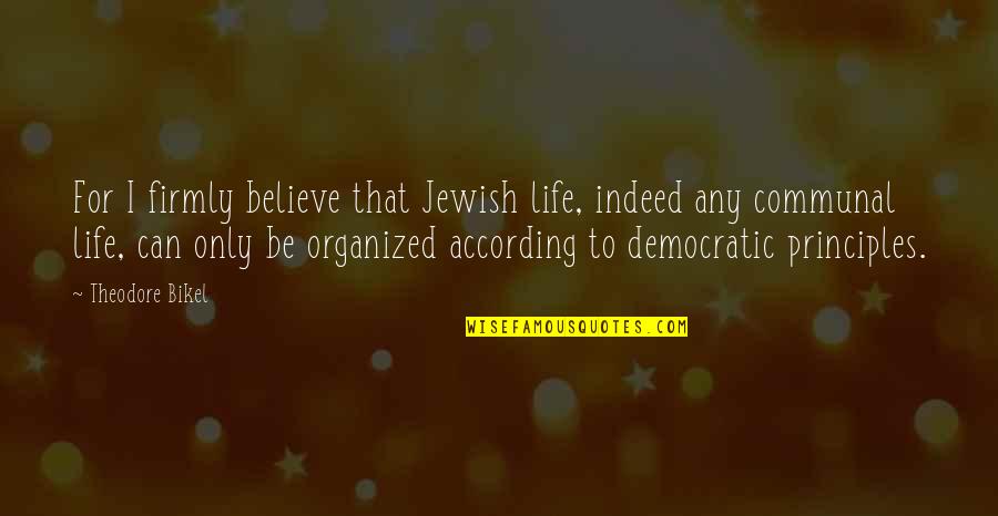 Imari Plates Quotes By Theodore Bikel: For I firmly believe that Jewish life, indeed Imari Plates Quotes By Theodore Bikel: For I firmly believe that Jewish life, indeed