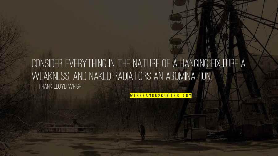 Imasu's Quotes By Frank Lloyd Wright: Consider everything in the nature of a hanging