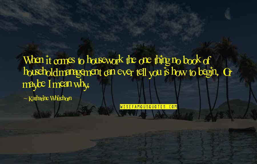 Imax Quote Quotes By Katharine Whitehorn: When it comes to housework the one thing Imax Quote Quotes By Katharine Whitehorn: When it comes to housework the one thing