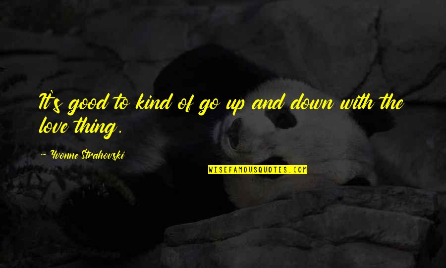 Imazalil Quotes By Yvonne Strahovski: It's good to kind of go up and Imazalil Quotes By Yvonne Strahovski: It's good to kind of go up and