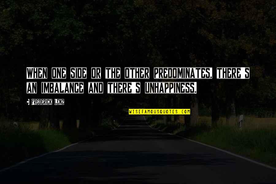 Imbalance Quotes By Frederick Lenz: When one side or the other predominates, there's