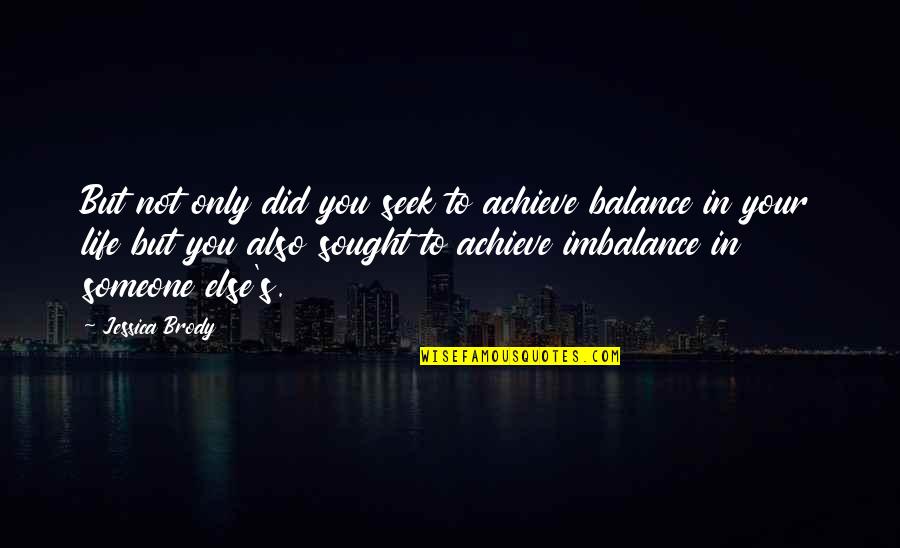 Imbalance Quotes By Jessica Brody: But not only did you seek to achieve