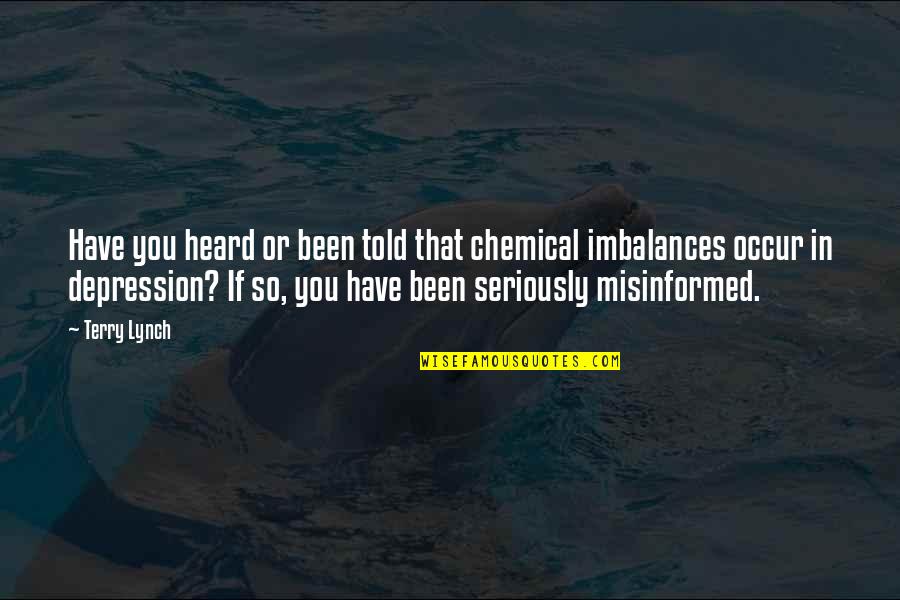 Imbalances Quotes By Terry Lynch: Have you heard or been told that chemical