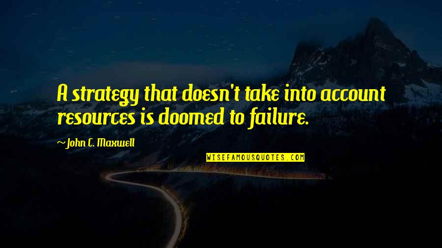 Imbarazzante In Inglese Quotes By John C. Maxwell: A strategy that doesn't take into account resources