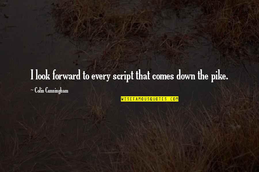 Imbatranirea Otelului Quotes By Colin Cunningham: I look forward to every script that comes Imbatranirea Otelului Quotes By Colin Cunningham: I look forward to every script that comes