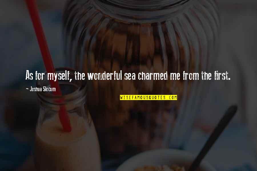 Imbed Biosciences Quotes By Joshua Slocum: As for myself, the wonderful sea charmed me Imbed Biosciences Quotes By Joshua Slocum: As for myself, the wonderful sea charmed me