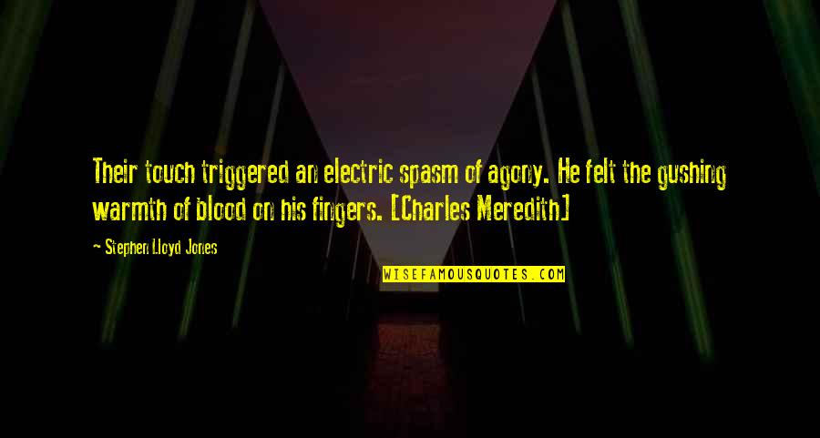 Imberbe Quotes By Stephen Lloyd Jones: Their touch triggered an electric spasm of agony.