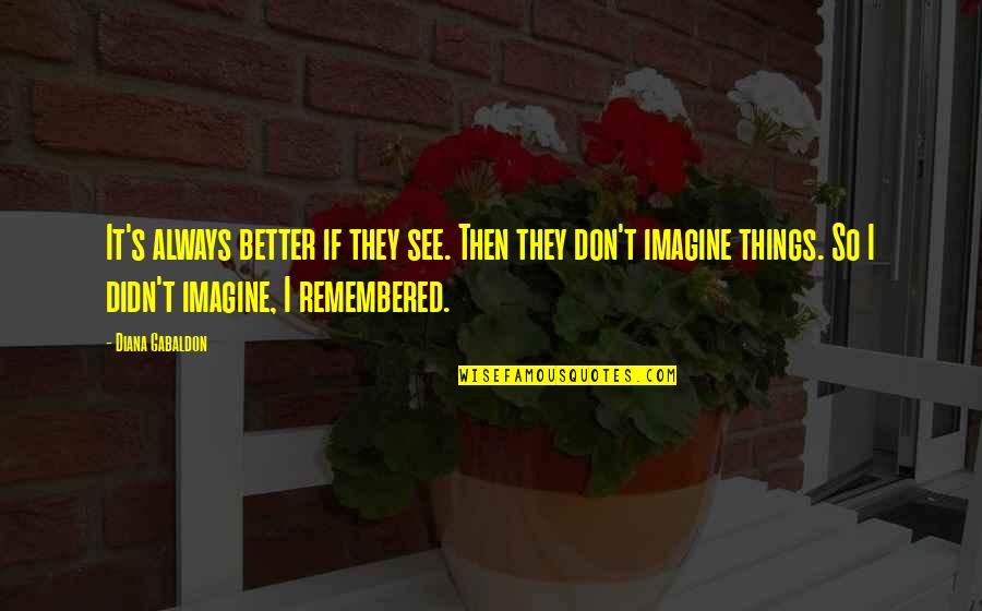 Imberger White Label Quotes By Diana Gabaldon: It's always better if they see. Then they