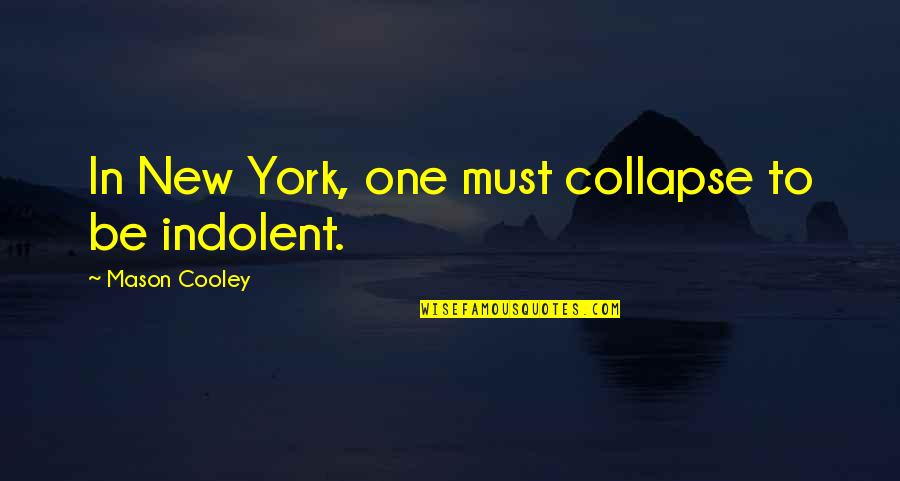 Imberger White Label Quotes By Mason Cooley: In New York, one must collapse to be