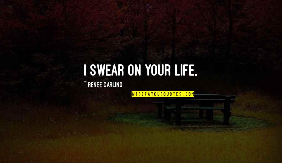 Imbesharam Quotes By Renee Carlino: I swear on your life, Imbesharam Quotes By Renee Carlino: I swear on your life,
