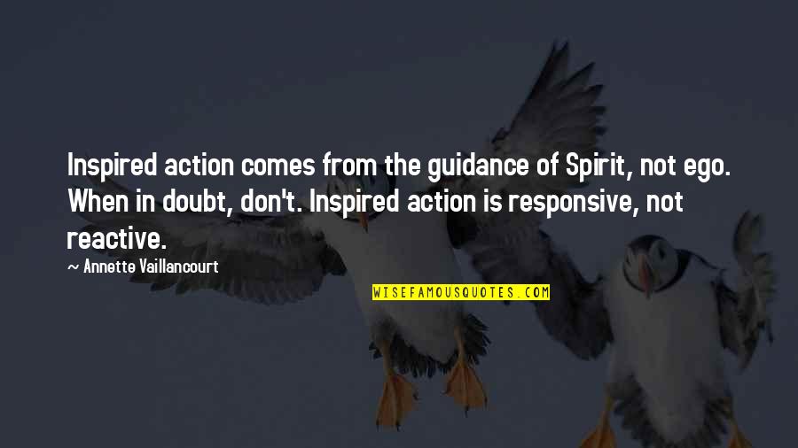Imbiancatura Quotes By Annette Vaillancourt: Inspired action comes from the guidance of Spirit,